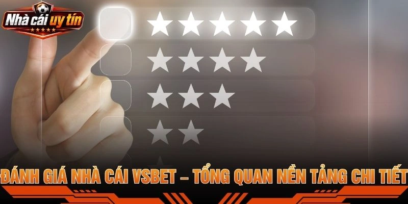 Đánh Giá Nhà Cái VSBET – Tổng Quan Nền Tảng Chi Tiết