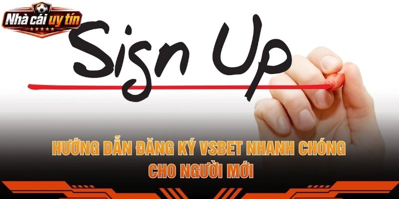 Hướng Dẫn Đăng Ký VSBET Nhanh Chóng Cho Người Mới